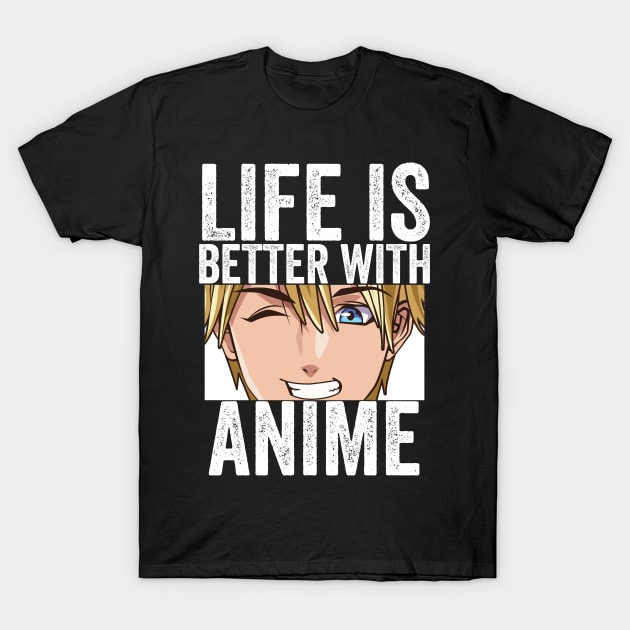 Funny Anime Merch - Life is Better With Anime T-Shirt by Murray's Apparel